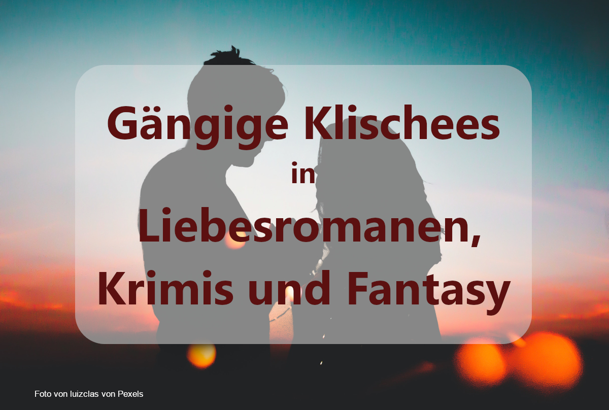 Gangige Klischees In Liebesromanen Krimis Und Fantasy Schreibscheune De