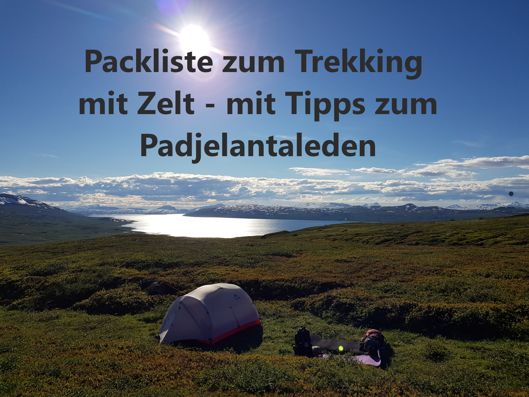 Packliste zum Trekking mit Zelt - mit Tipps zum Padjelantaleden